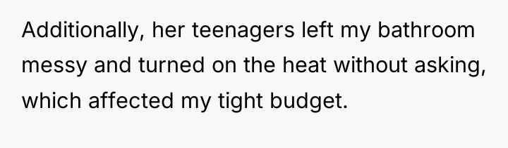 Additionally, her teenagers left my bathroom messy and turned on...