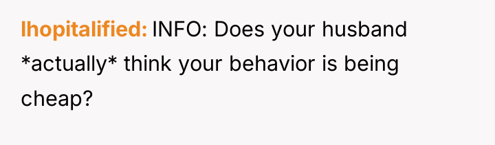 lhopitalified INFO: Does your husband *actually* think your behavior is...