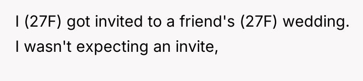 I (27F) got invited to a friend's (27F) wedding. I...