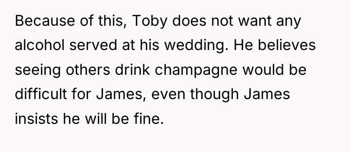 Because of this, Toby does not want any alcohol served...