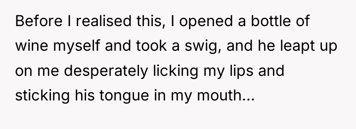 Before I realised this, I opened a bottle of wine...