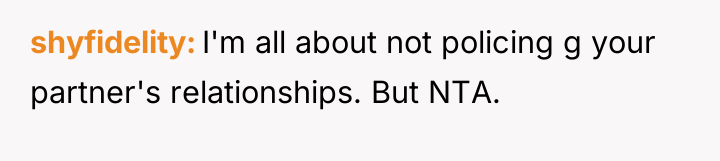 shyfidelity I'm all about not policing g your partner's relationships....