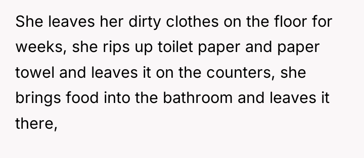 She leaves her dirty clothes on the floor for weeks,...