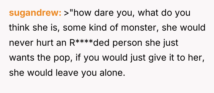 sugandrew >"how dare you, what do you think she is,...