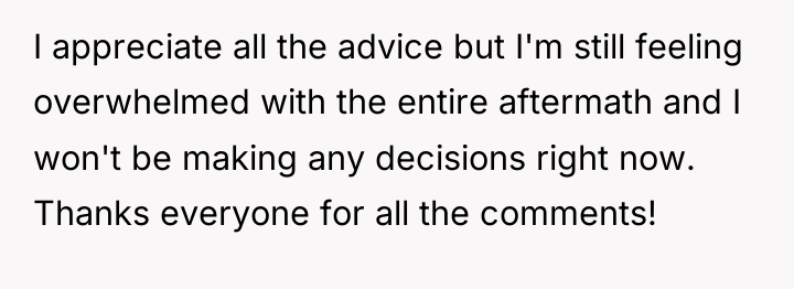 I appreciate all the advice but I'm still feeling overwhelmed...