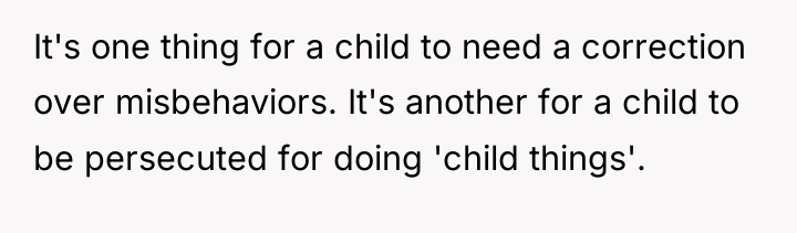 It's one thing for a child to need a correction...