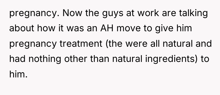 pregnancy. Now the guys at work are talking about how...
