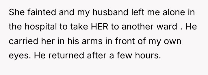 She fainted and my husband left me alone in the...