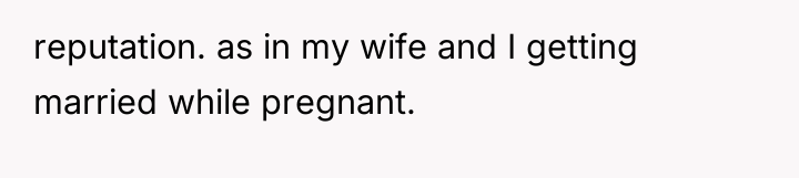 reputation. as in my wife and I getting married while...