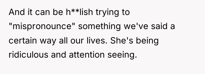 And it can be h**lish trying to "mispronounce" something we've...