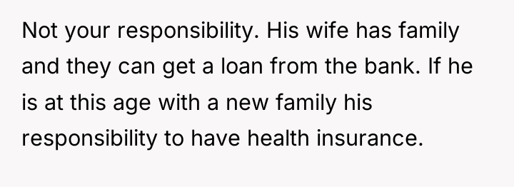 Not your responsibility. His wife has family and they can...