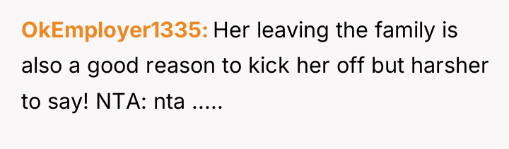 OkEmployer1335 Her leaving the family is also a good reason...