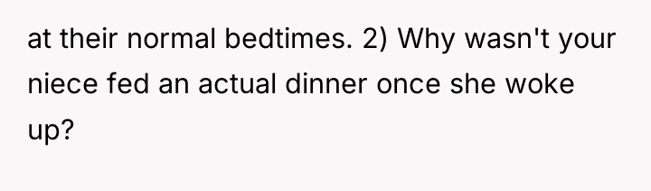 at their normal bedtimes. 2) Why wasn't your niece fed...