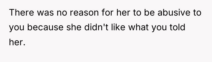 There was no reason for her to be abusive to...