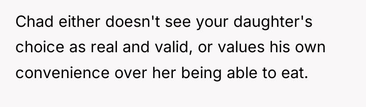 Chad either doesn't see your daughter's choice as real and...