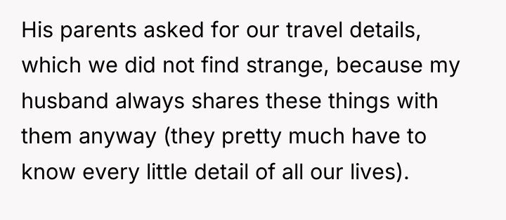His parents asked for our travel details, which we did...