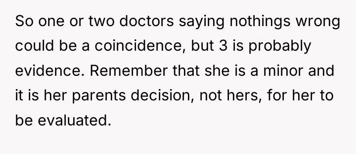 So one or two doctors saying nothings wrong could be...