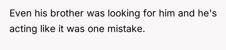 Even his brother was looking for him and he's acting...