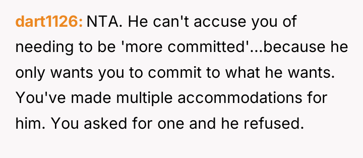 dart1126 NTA. He can't accuse you of needing to be...