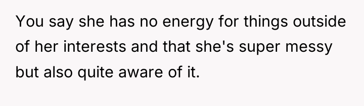 You say she has no energy for things outside of...