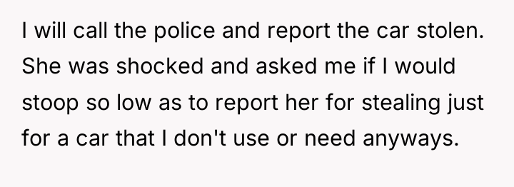 I will call the police and report the car stolen....