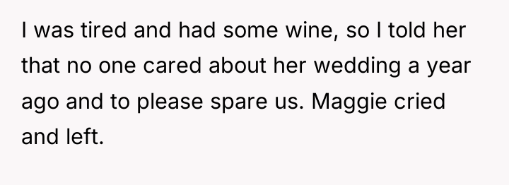 I was tired and had some wine, so I told...