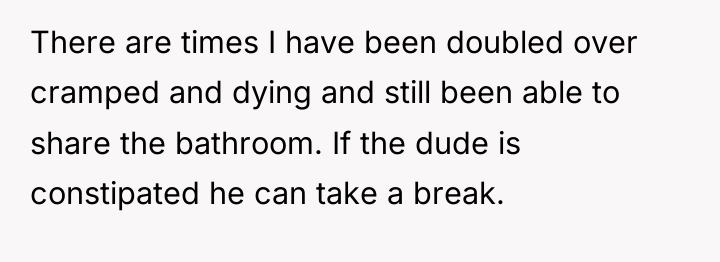 There are times I have been doubled over cramped and...