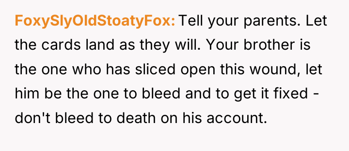 FoxySlyOldStoatyFox Tell your parents. Let the cards land as they...