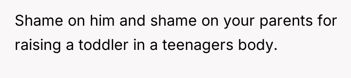 Shame on him and shame on your parents for raising...