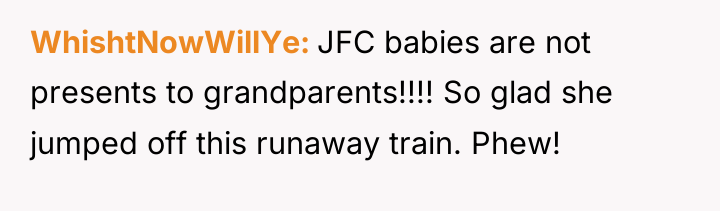 WhishtNowWillYe JFC babies are not presents to grandparents!!!! So glad...