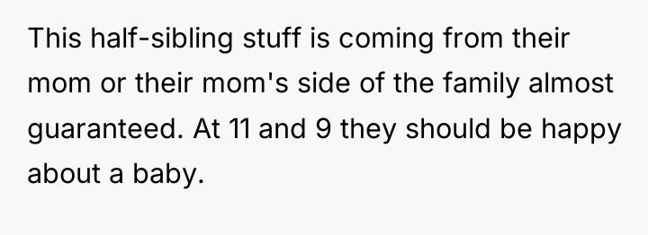 This half-sibling stuff is coming from their mom or their...