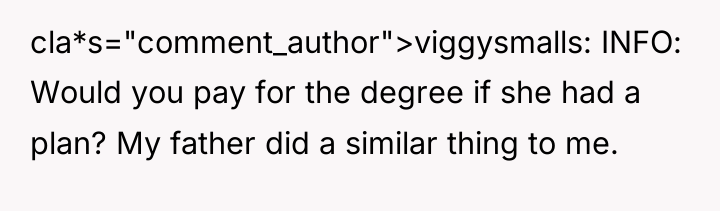 cla*s="comment_author">viggysmalls: INFO: Would you pay for the degree if she...