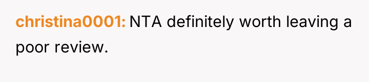 christina0001 NTA definitely worth leaving a poor review.