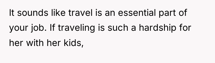 It sounds like travel is an essential part of your...