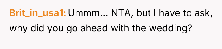 Brit_in_usa1 Ummm... NTA, but I have to ask, why did...