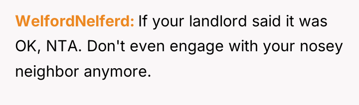 WelfordNelferd If your landlord said it was OK, NTA. Don't...