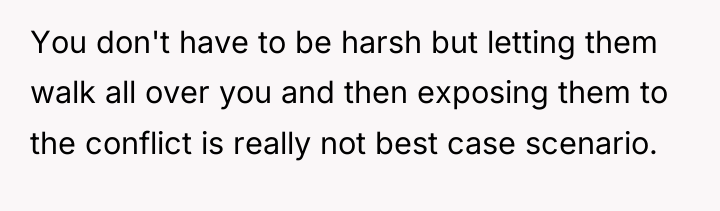 You don't have to be harsh but letting them walk...