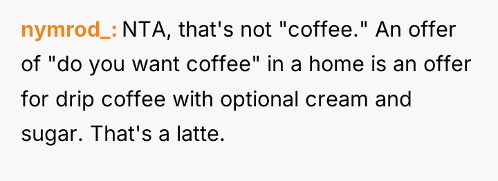 nymrod_ NTA, that's not "coffee." An offer of "do you...