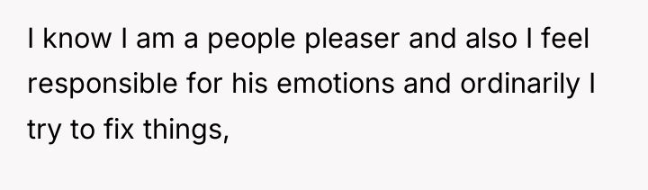 I know I am a people pleaser and also I...