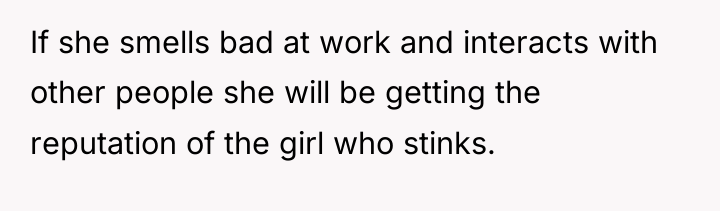 If she smells bad at work and interacts with other...