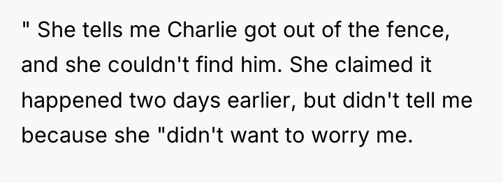 " She tells me Charlie got out of the fence,...