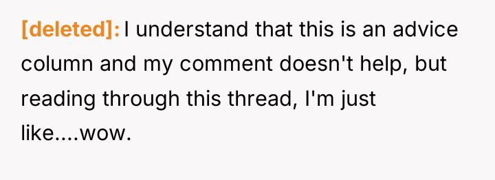 [deleted] I understand that this is an advice column and...