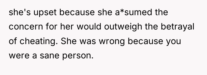 she's upset because she a*sumed the concern for her would...