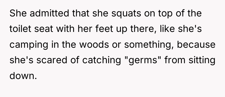 She admitted that she squats on top of the toilet...