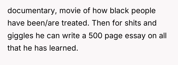 documentary, movie of how black people have been/are treated. Then...