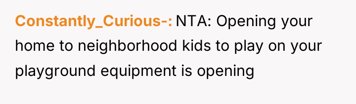 Constantly_Curious- NTA: Opening your home to neighborhood kids to play...