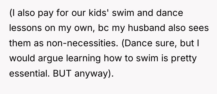 (I also pay for our kids' swim and dance lessons...