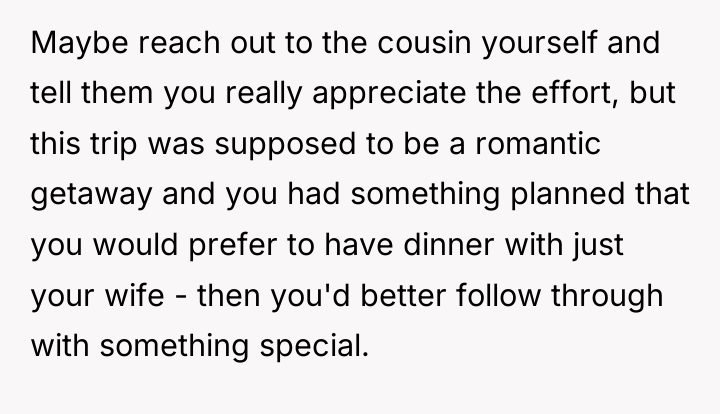 Maybe reach out to the cousin yourself and tell them...