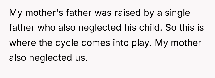 My mother's father was raised by a single father who...