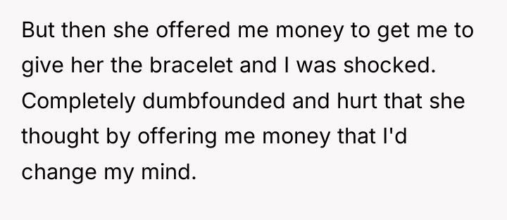 But then she offered me money to get me to...